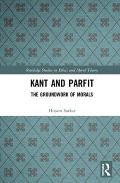 Book cover of: Kant and Parfit. By: Husain Sarkar