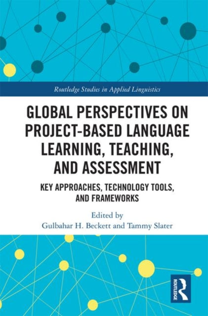 Book cover of: Global Perspectives on Project-Based Language Learning, Teaching, and Assessment. By: Gulbahar Beckett