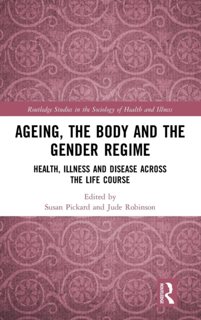 Book cover of: Ageing, the Body and the Gender Regime. By: Susan Pickard