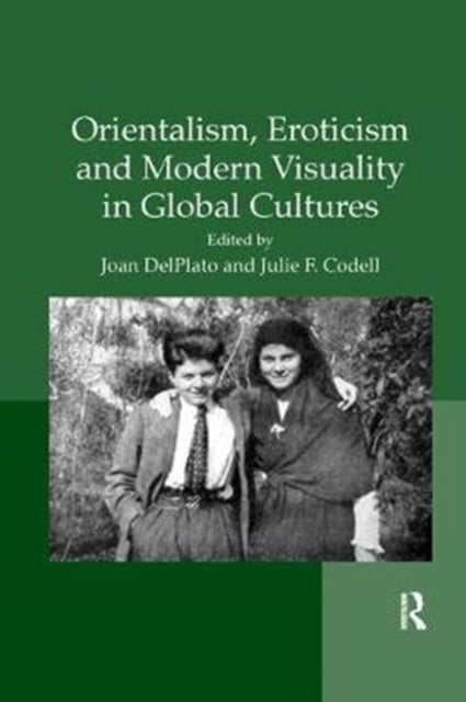 Book cover of: Orientalism, Eroticism and Modern Visuality in Global Cultures. By: Joan DelPlato