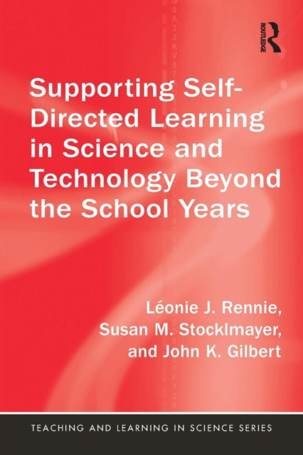 Book cover of: Supporting Self-Directed Learning in Science and Technology Beyond the School Years. By: Léonie J. Rennie