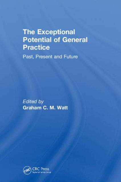 Book cover of: Exceptional Potential of General Practice. By: Graham Watt