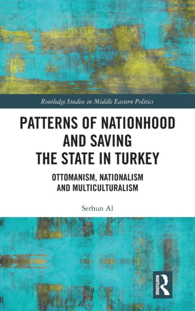 Book cover of: Patterns of Nationhood and Saving the State in Turkey. By: Serhun Al