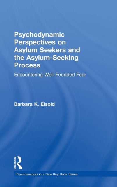 Book cover of: Psychodynamic Perspectives on Asylum Seekers and the Asylum-Seeking Process. By: Barbara K. Eisold