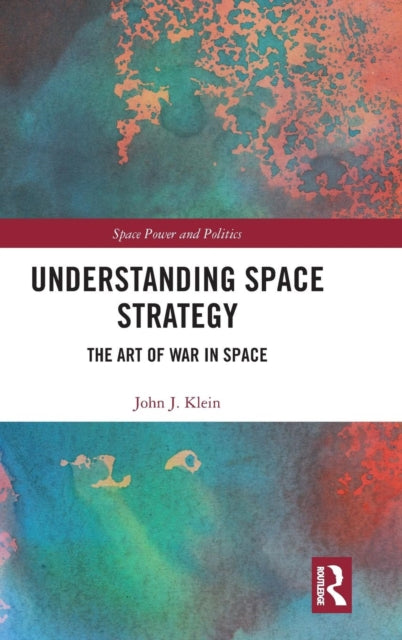 Book cover of: Understanding Space Strategy. By: Klein, John J.