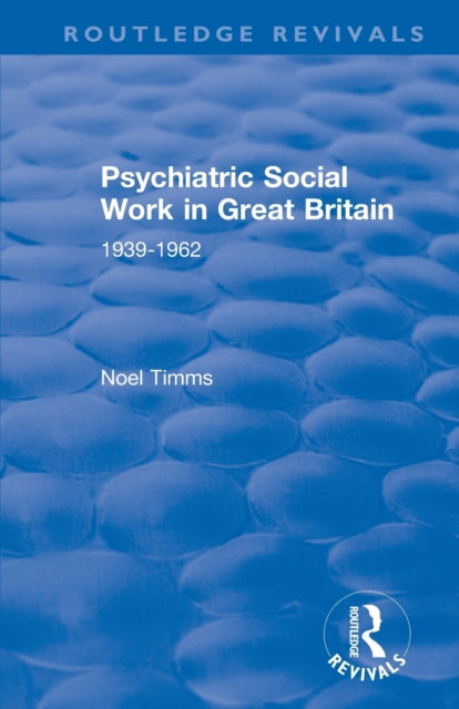 Book cover of: Psychiatric Social Work in Great Britain. By: Noel Timms