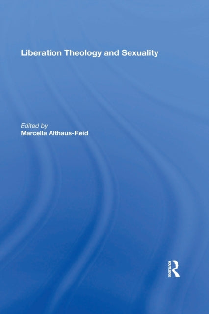 Book cover of: Liberation Theology and Sexuality. By: Marcella Althaus-Reid