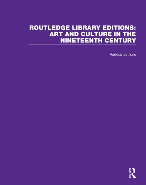 Book cover of: Routledge Library Editions: Art and Culture in the Nineteenth Century