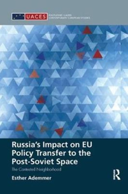 Book cover of: Russia’s Impact on EU Policy Transfer to the Post-Soviet Space. By: Esther Ademmer
