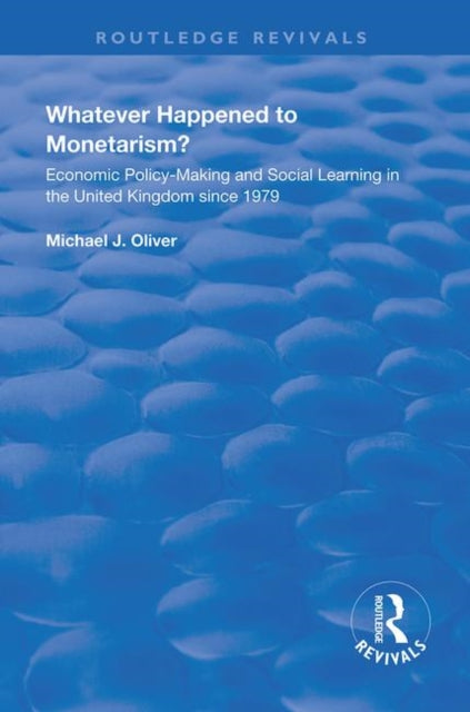 Book cover of: Whatever Happened to Monetarism?. By: Michael J. Oliver