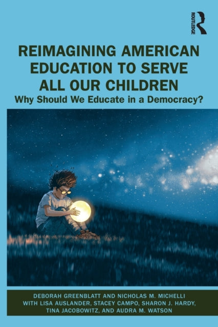 Book cover of: Reimagining American Education to Serve All Our Children. By: Deborah Greenblatt
