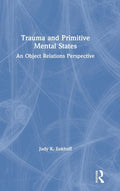 Trauma and Primitive Mental States