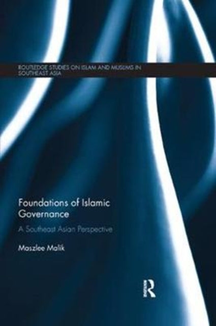 Book cover of: Foundations of Islamic Governance. By: Maszlee Malik