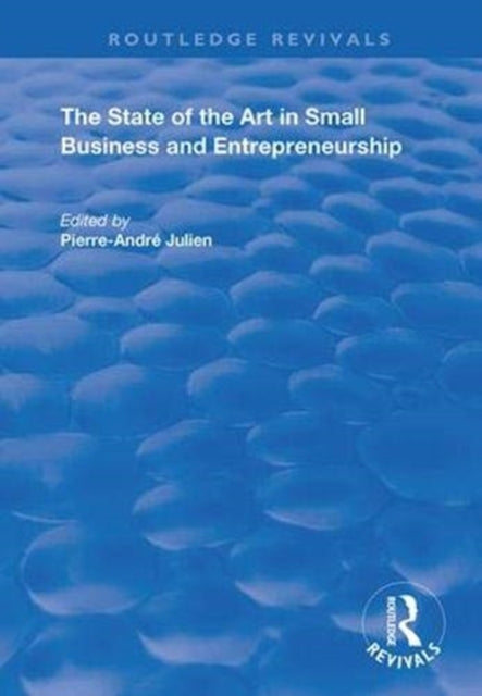 Book cover of: State of the Art in Small Business and Entrepreneurship. By: Pierre-André Julien