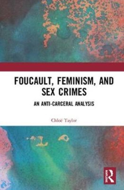 Book cover of: Foucault, Feminism, and Sex Crimes. By: Chloë Taylor