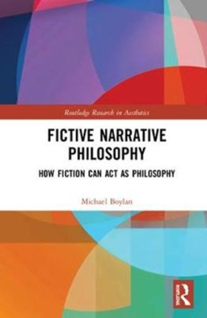 Book cover of: Fictive Narrative Philosophy. By: Michael Boylan