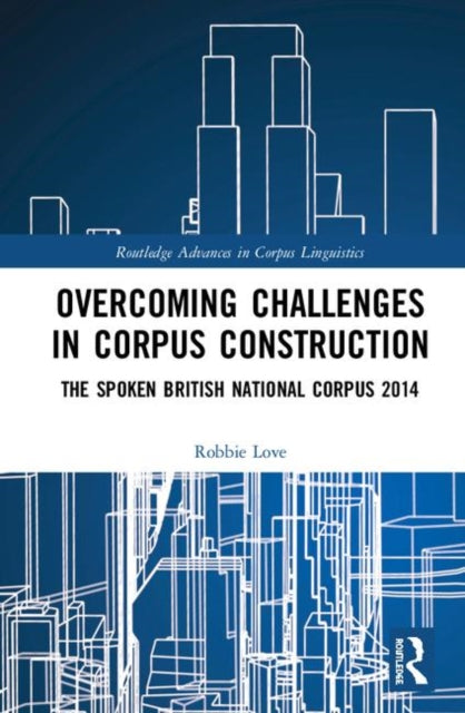 Book cover of: Overcoming Challenges in Corpus Construction. By: Robbie Love