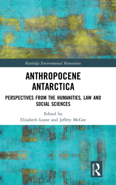 Book cover of: Anthropocene Antarctica. By: Elizabeth Leane