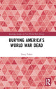 Book cover of: Burying America’s World War Dead. By: Tracy Fisher