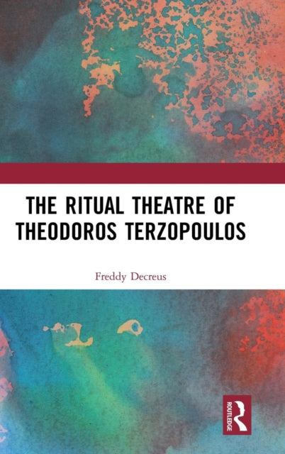 Book cover of: Ritual Theatre of Theodoros Terzopoulos. By: Freddy Decreus