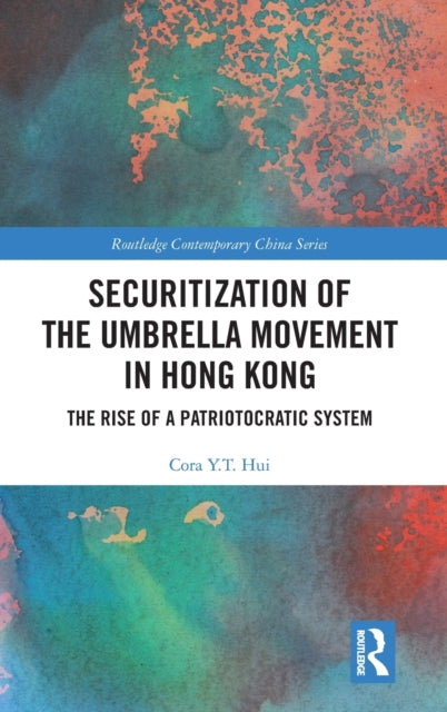 Book cover of: Securitization of the Umbrella Movement in Hong Kong. By: Cora Y. T. Hui