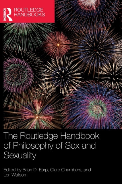 Book cover of: Routledge Handbook of Philosophy of Sex and Sexuality. By: Brian D. Earp