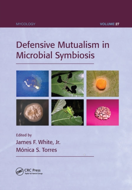 Book cover of: Defensive Mutualism in Microbial Symbiosis. By: James F. White Jr.