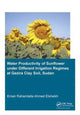 Book cover of: Water Productivity of Sunflower under Different Irrigation Regimes at Gezira Clay Soil, Sudan. By: Eman Rahamtalla Ahmed Elsheikh