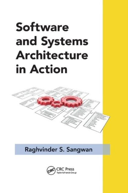 Book cover of: Software and Systems Architecture in Action. By: Raghvinder S. Sangwan