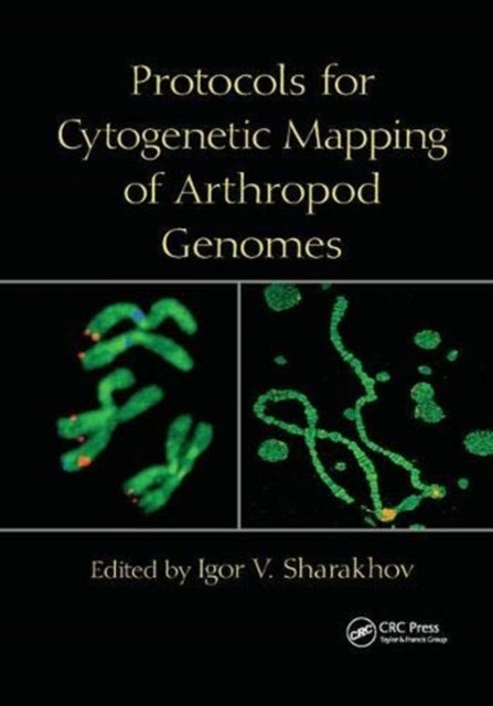 Book cover of: Protocols for Cytogenetic Mapping of Arthropod Genomes. By: Igor V. Sharakhov