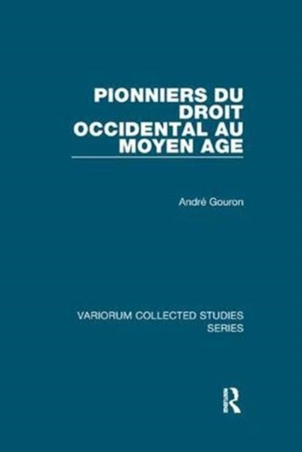 Book cover of: Pionniers du droit occidental au Moyen Age. By: André Gouron