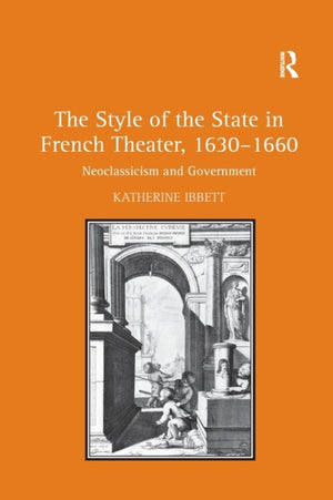 The Style of the State in French Theater, 1630–1660