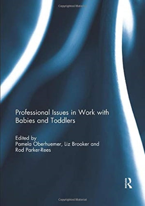 Professional Issues in Work with Babies and Toddlers