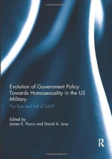 Book cover of: Evolution of Government Policy Towards Homosexuality in the US Military. By: James E. Parco