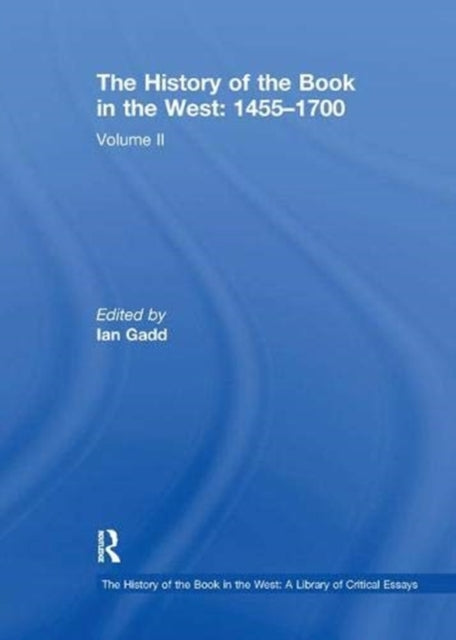 Book cover of: History of the Book in the West: 1455–1700. By: Ian Anders Gadd