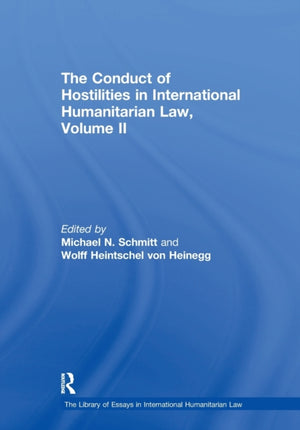 The Conduct of Hostilities in International Humanitarian Law, Volume II