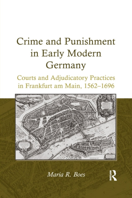 Book cover of: Crime and Punishment in Early Modern Germany. By: Maria R. Boes