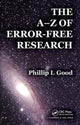 Book cover of: A-Z of Error-Free Research. By: Phillip I. Good