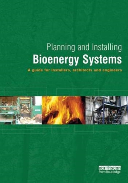 Book cover of: Planning and Installing Bioenergy Systems. By: German Solar German Solar Energy Society