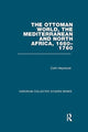 Book cover of: Ottoman World, the Mediterranean and North Africa, 1660–1760