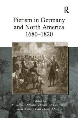 Pietism in Germany and North America 1680–1820
