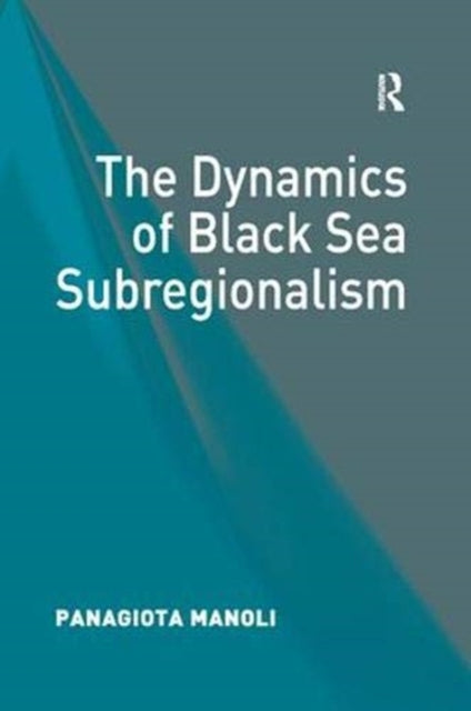 Book cover of: Dynamics of Black Sea Subregionalism. By: Panagiota Manoli