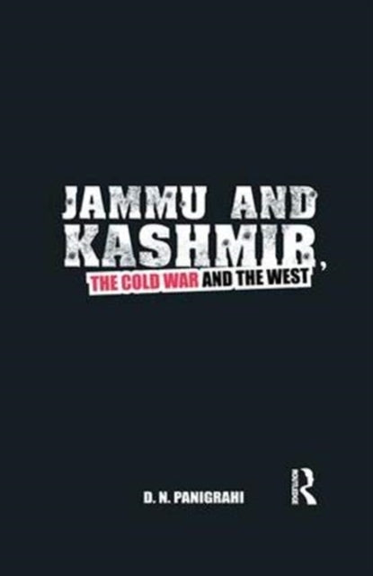 Book cover of: Jammu and Kashmir, the Cold War and the West. By: D. N. Panigrahi