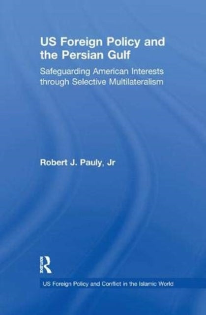 Book cover of: US Foreign Policy and the Persian Gulf. By: Robert J. Pauly