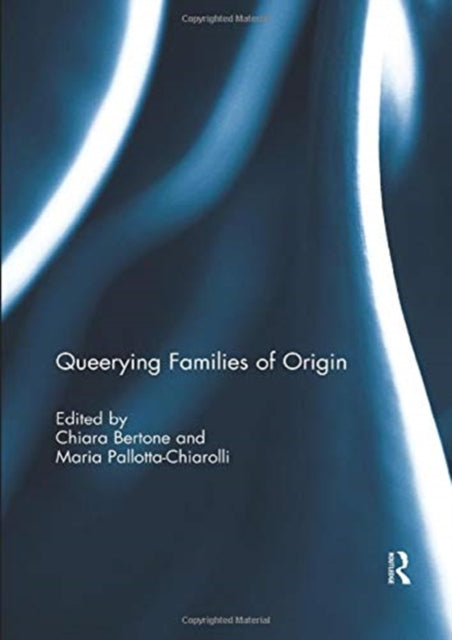 Book cover of: Queerying Families of Origin. By: Chiara Bertone