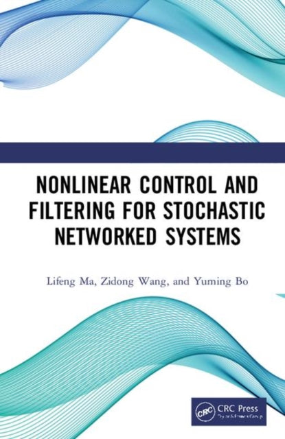 Book cover of: Nonlinear Control and Filtering for Stochastic Networked Systems. By: Lifeng Ma