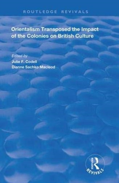 Book cover of: Orientalism Transposed. By: Julie F. Codell