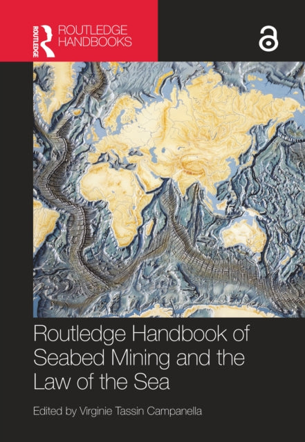 Book cover of: Routledge Handbook of Seabed Mining and the Law of the Sea. By: Virginie Tassin