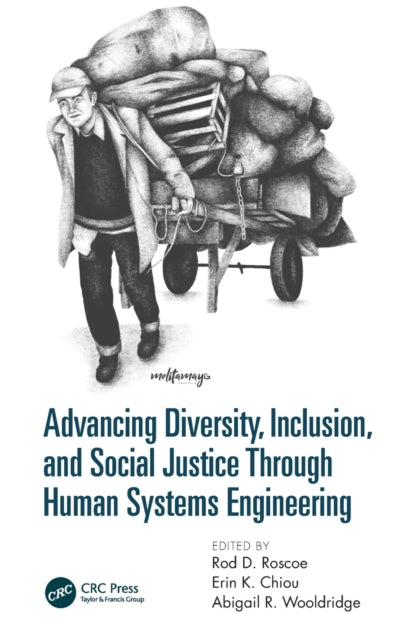 Book cover of: Advancing Diversity, Inclusion, and Social Justice Through Human Systems Engineering. By: Rod D. Roscoe