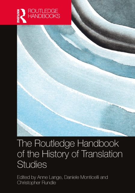 Book cover of: Routledge Handbook of the History of Translation Studies. By: Anne Lange